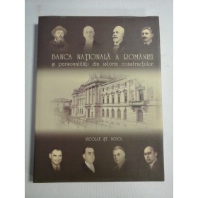    BANCA  NATIONALA  A  ROMANIEI  si personalitati din istoria constructiilor  -  Nicolae  St. NOICA  (dedicatie si autograf) 